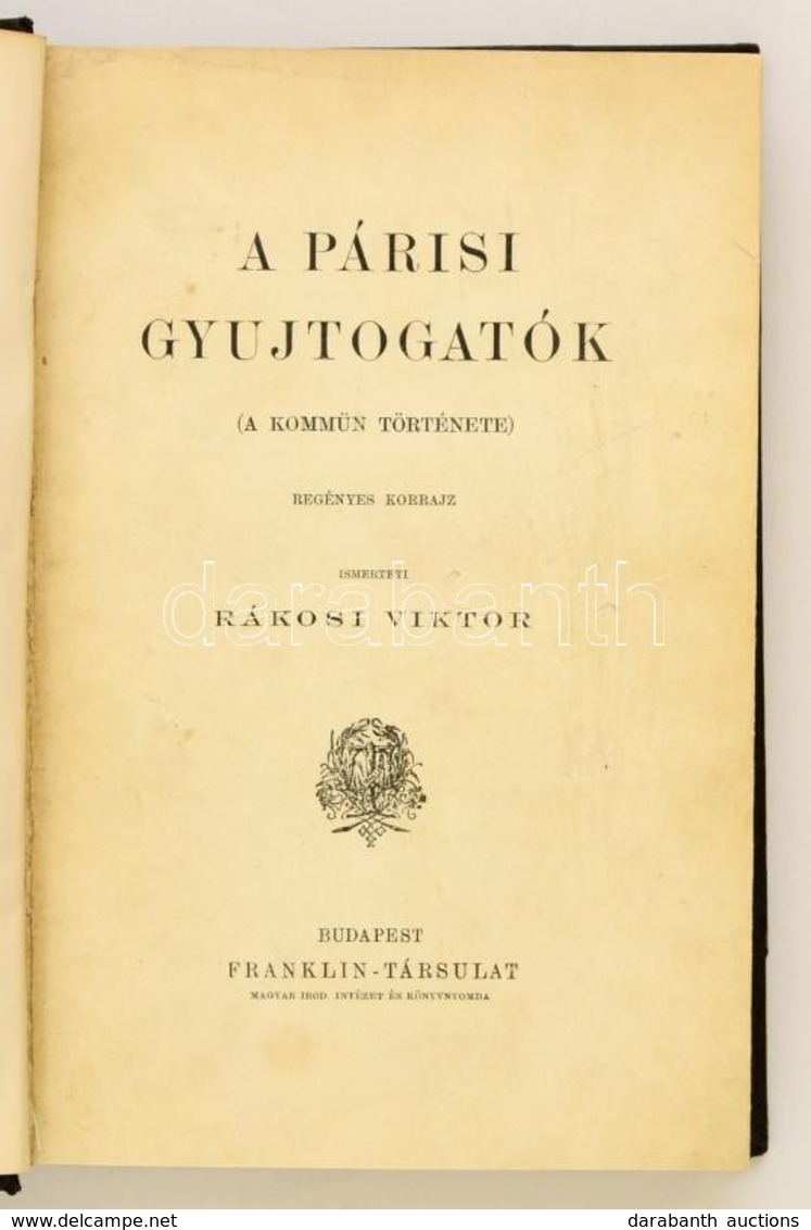 Rákosi Viktor: A Párisi Gyujtogatók. (A Kommün Története.) Bp.,é.n.,Franklin. Egészoldalas és Szövegközti Illusztrációkk - Non Classés