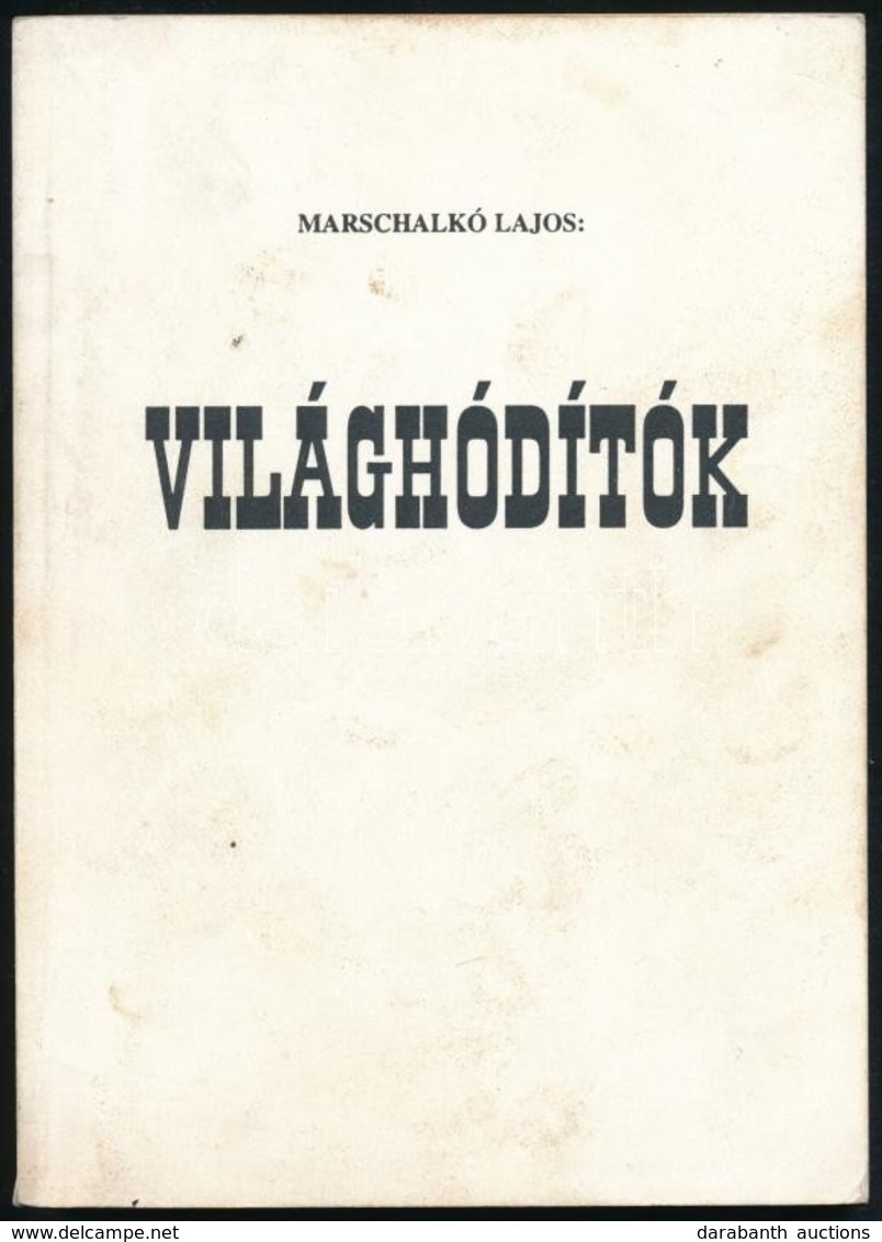 Marschalkó Lajos: Világhódítók. Hn., én., K.n., Foltos Papírkötésben. - Non Classés