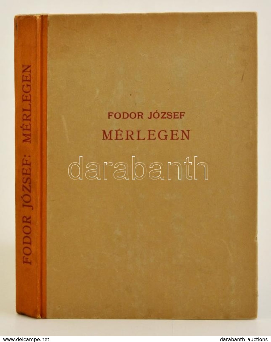 Fodor József: Mérlegen. Ujabb Versek. (1943-1945.) Bp., 1945, Új Id?k Irodalmi Intézet Rt.,(Hungária-ny.), 158 P.  Kiadó - Non Classés