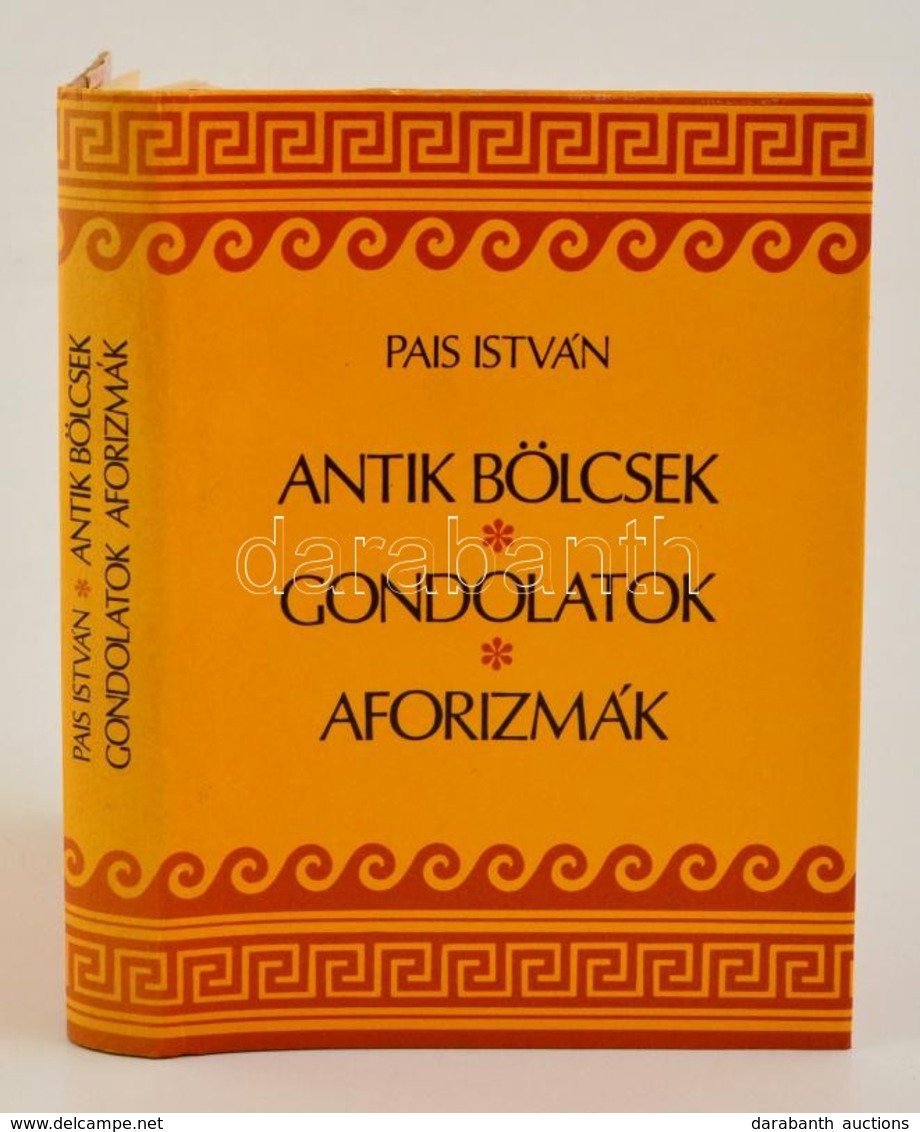 Pais István: Antik Bölcsek, Gondolatok, Aforizmák. Második Kiadás. Bp., 1988, Szerz?i Kiadás. Második Kiadás. Kiadói Egé - Non Classés