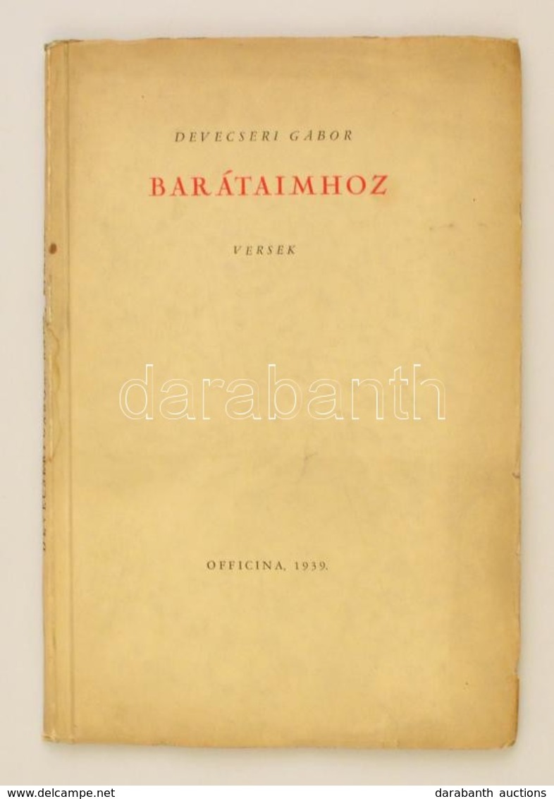 Devecseri Gábor: Barátaimhoz. Versek.
(Bp), 1939. Officina 59 L+ 2 Lev. Els? Kiadás! F?zve, Feliratos, Kiadói Papírborít - Non Classés