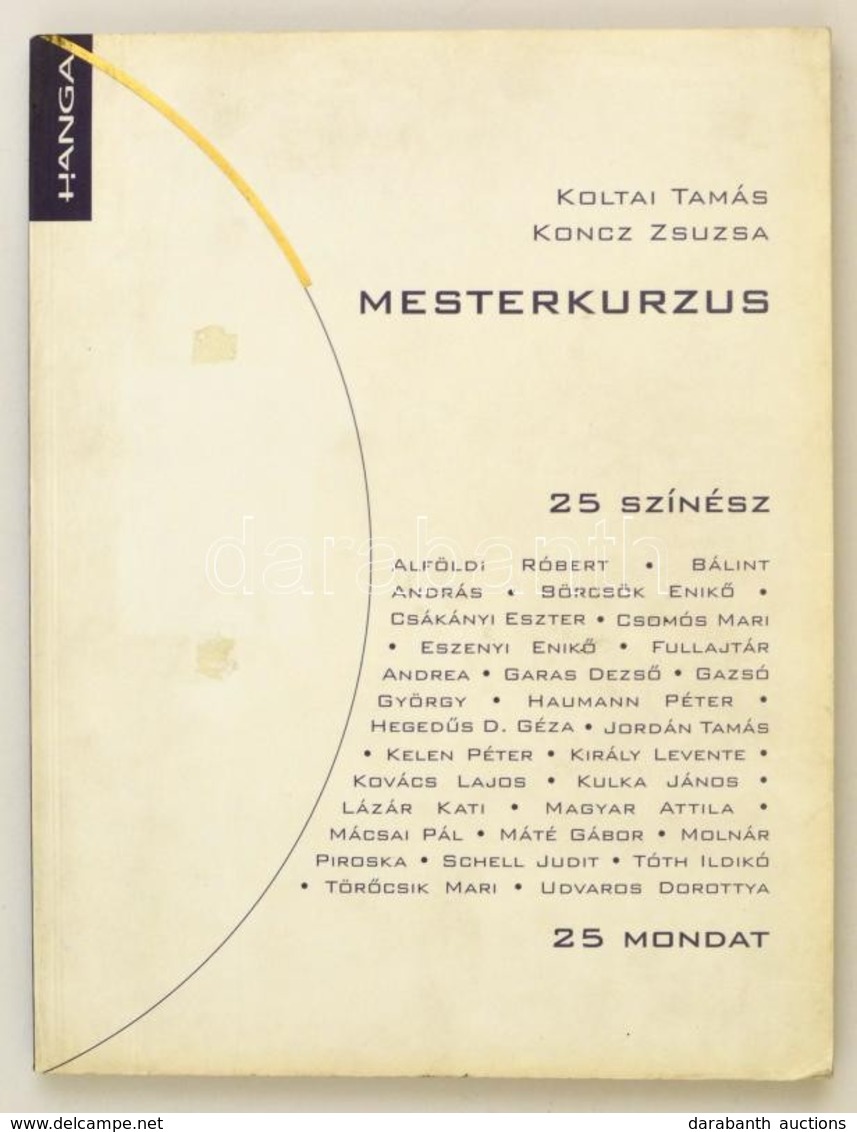 Koncz Zsuzsa Koltai Támás: Mesterkurzus (25 Színész 25 Mondat) Bp., 2003. Hanga - Zonder Classificatie