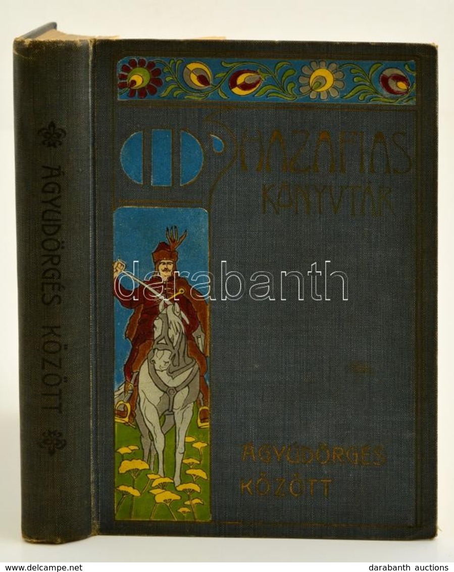 Ágyúdörgés Között. Történeti Elbeszélések A Régi Id?kb?l. Juszkó Béla Képeivel Illusztrálva. Hazafias Könyvtár IV. Kötet - Non Classificati