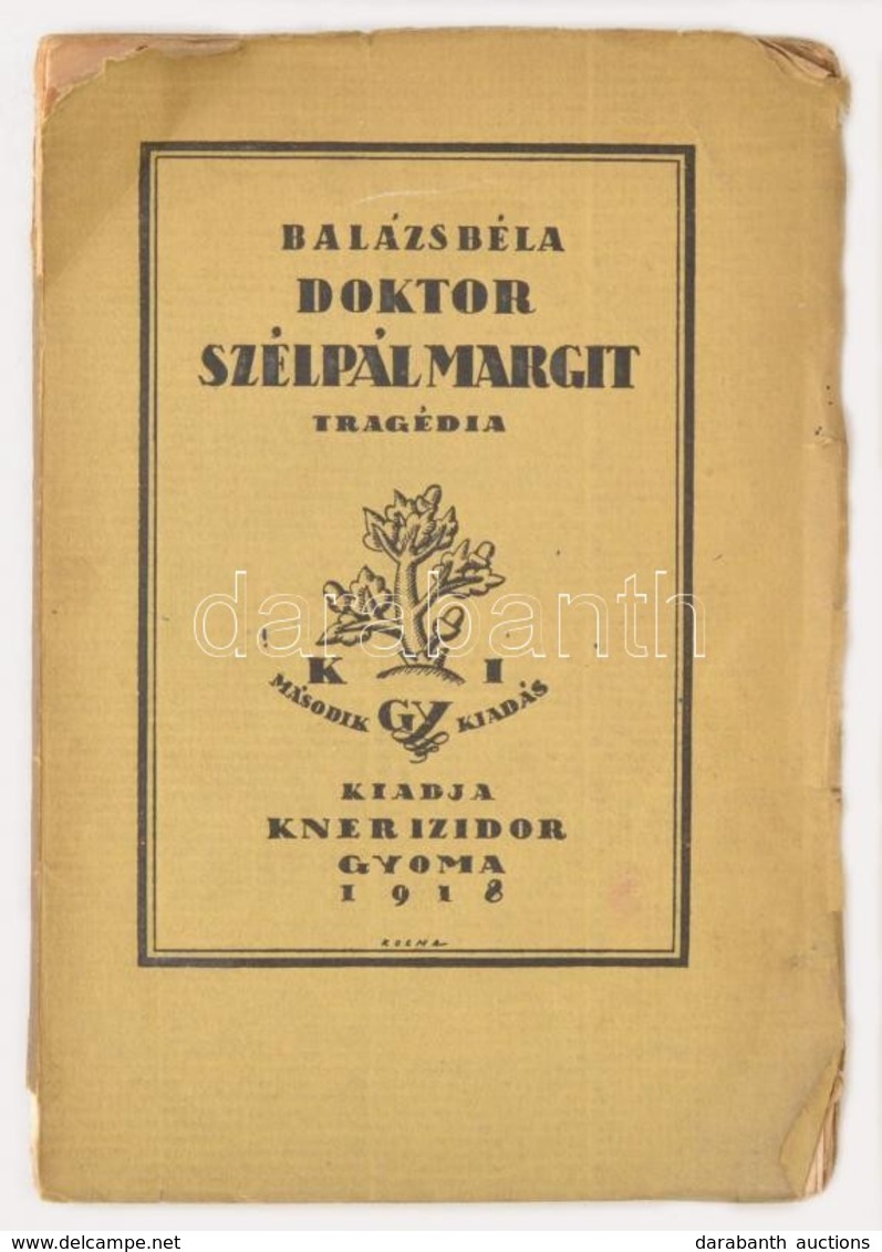 Balázs Béla: Doktor Szélpál Margit. Tragédia Három Felvonásban. Gyoma, 1918, Kner Izidor. Második Kiadás. Kiadói Szakado - Ohne Zuordnung