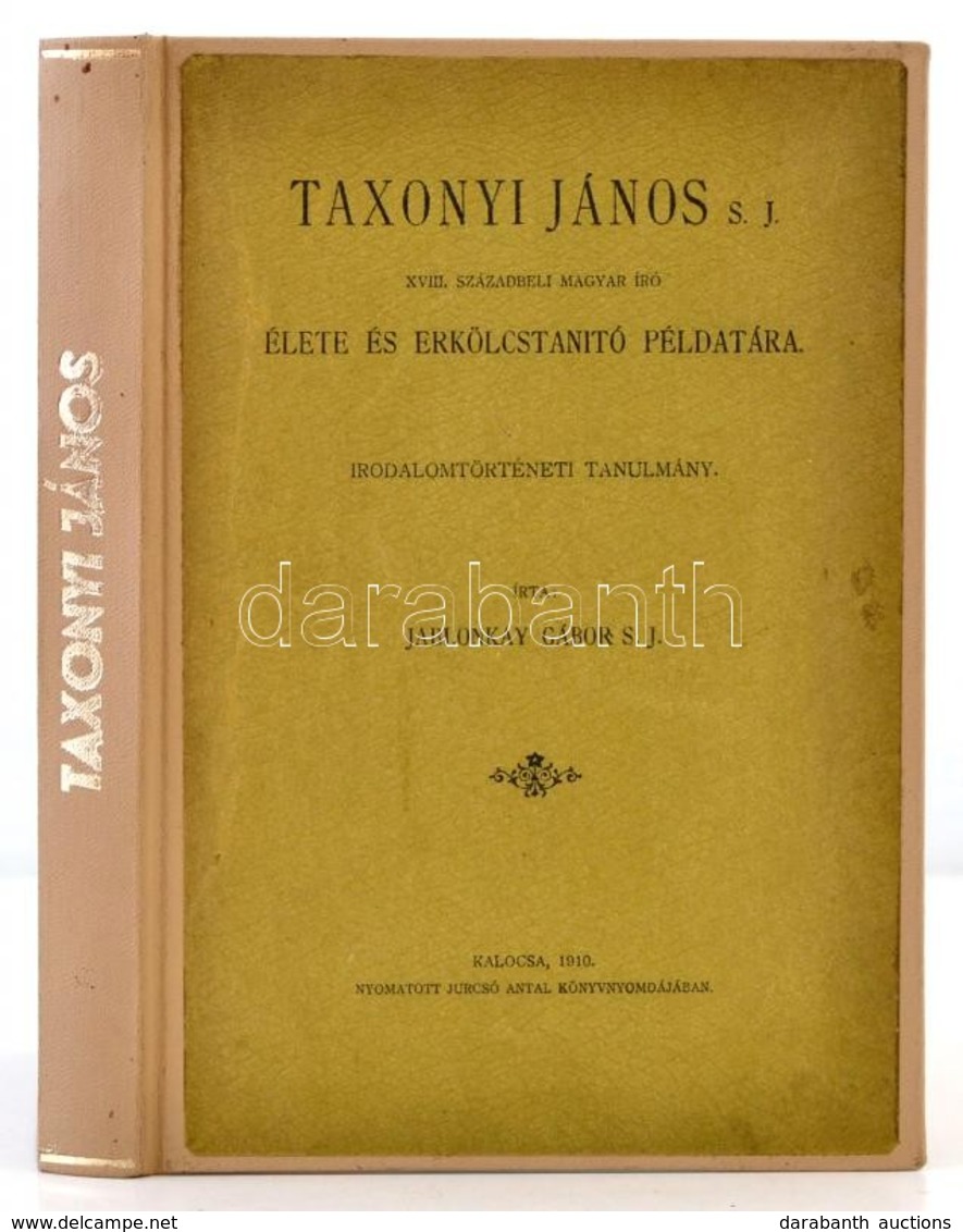 Jablonkay Gábor (1874-1930): Taxonyi János S. J. XVIII. Századbeli Magyar író élete és Erkölcstanító Példatára. Irodalom - Non Classés