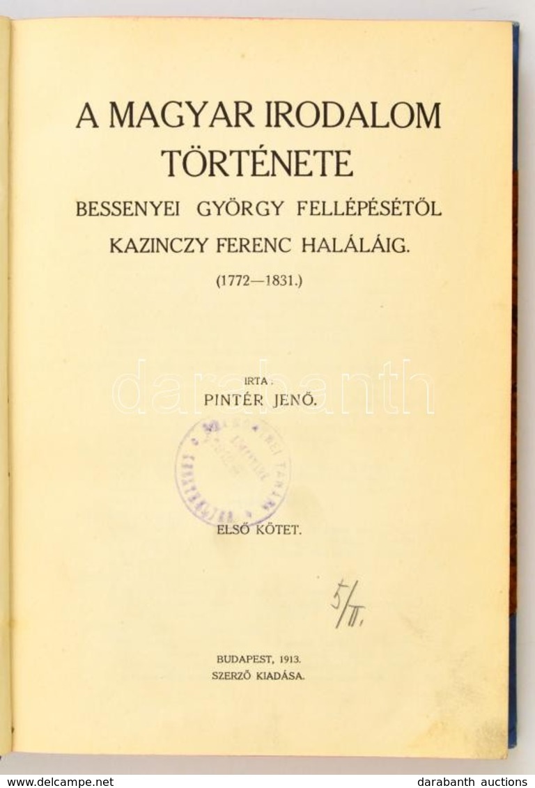 Pintér Jen?: A Magyar Irodalom Története I. (Bessenyei György Fellépését?l Kazinczy Ferenc Haláláig. ) Budapest, 1913, S - Ohne Zuordnung