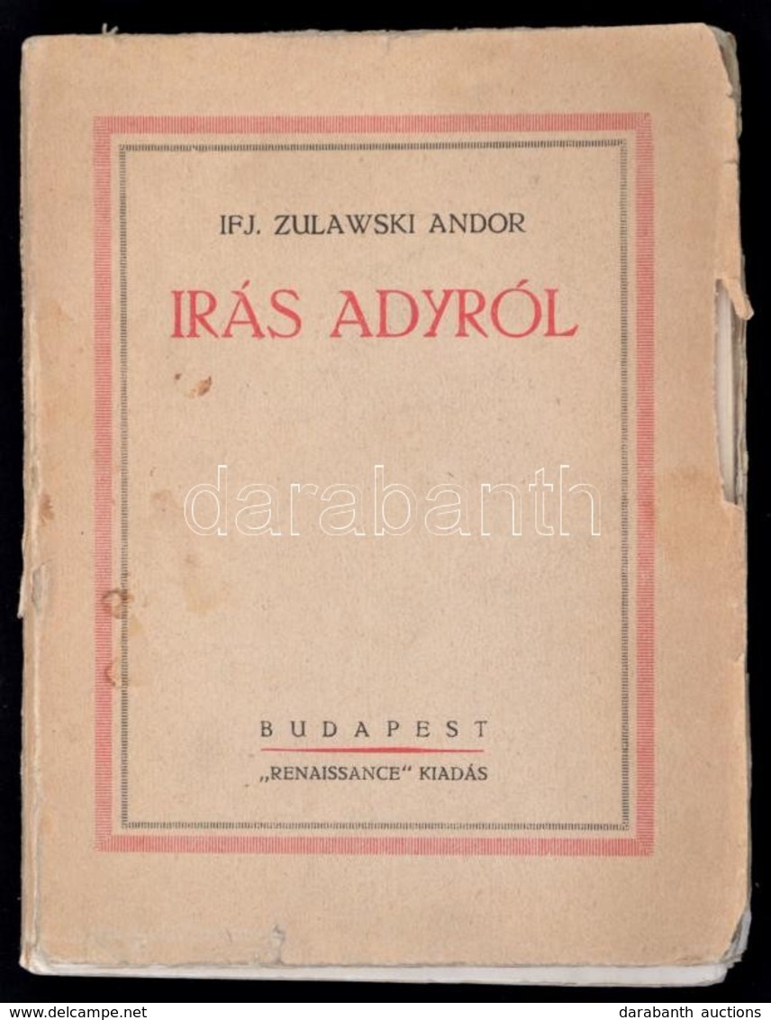 Ifj. Zulawski Andor: Irás Adyról Budapest, [1922?] Renaissance (Korvin Testvérek Ny.) 160 P. Kiadói Papírkötésben. F?zés - Ohne Zuordnung