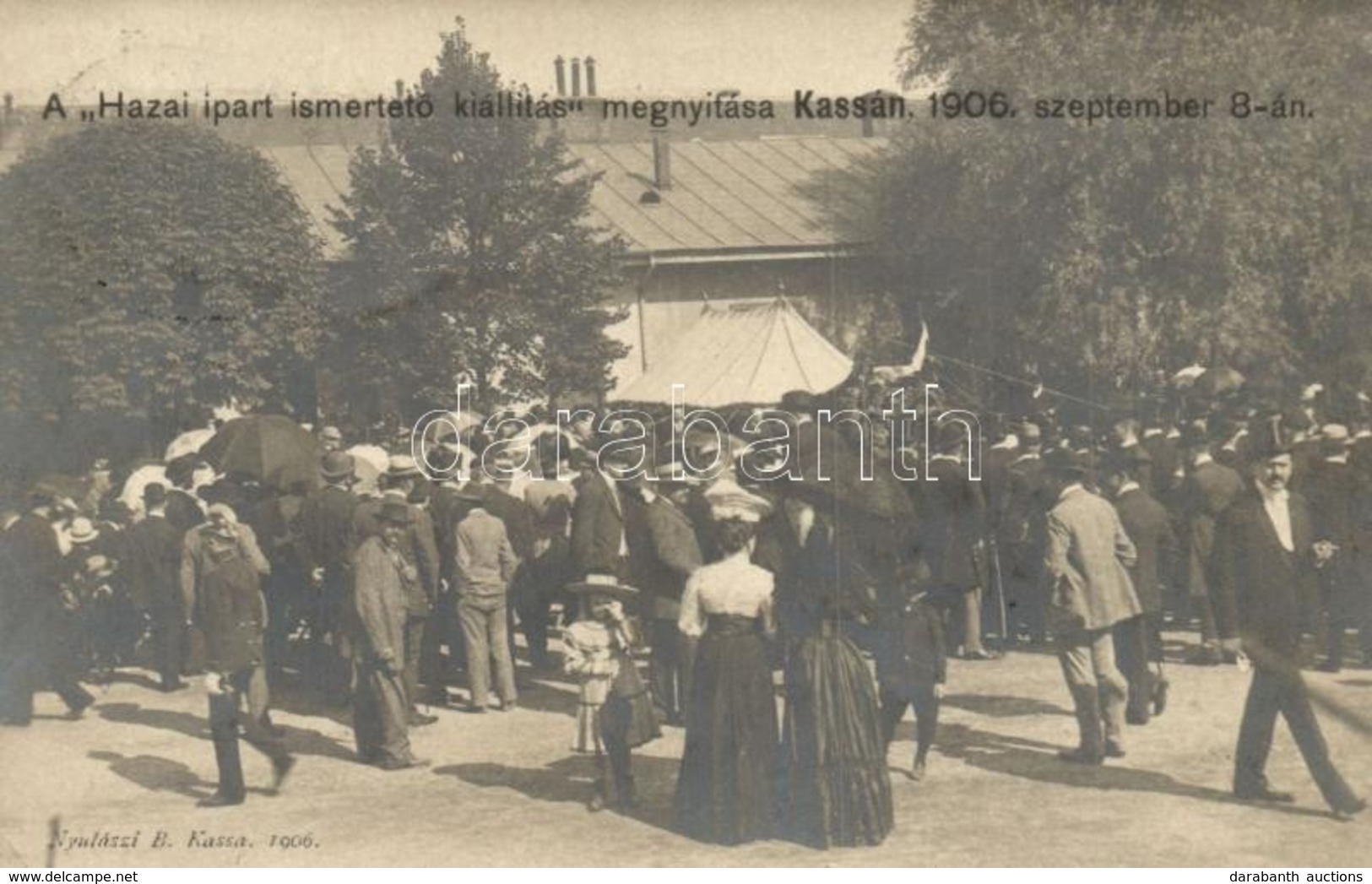 T2/T3 1906 Kassa, Kosice; Hazai Ipart Ismertet? Kiállítás Megnyitó ünnepsége. Nyulászi Béla / Opening Ceremoy Of The Ind - Zonder Classificatie