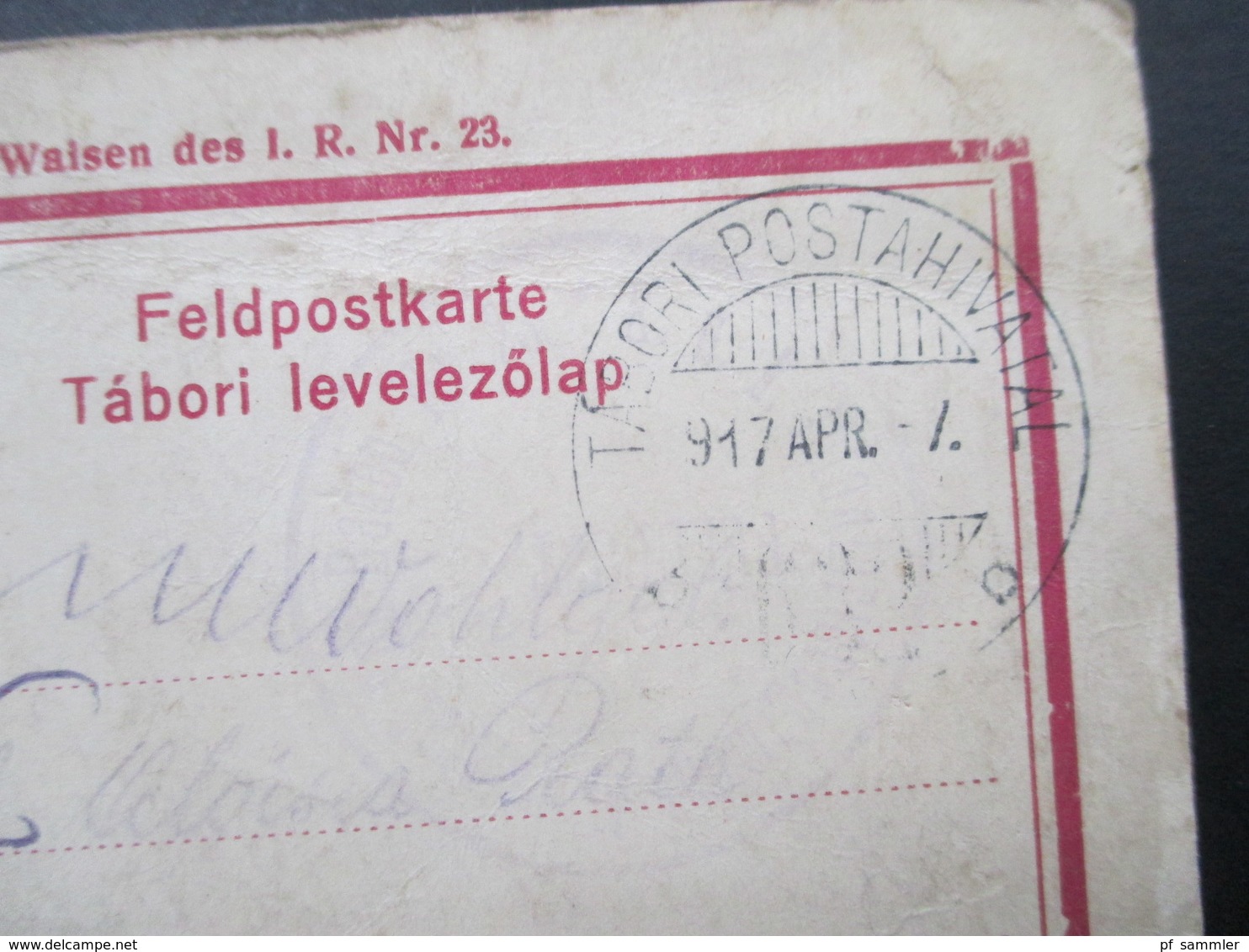 Österreich / Ungarn 1917 Feldpostkarte Tabori Postahivatal. Für Die Invaliden, Witwen Und Waisen Des I. R. Nr. 23 - Brieven En Documenten