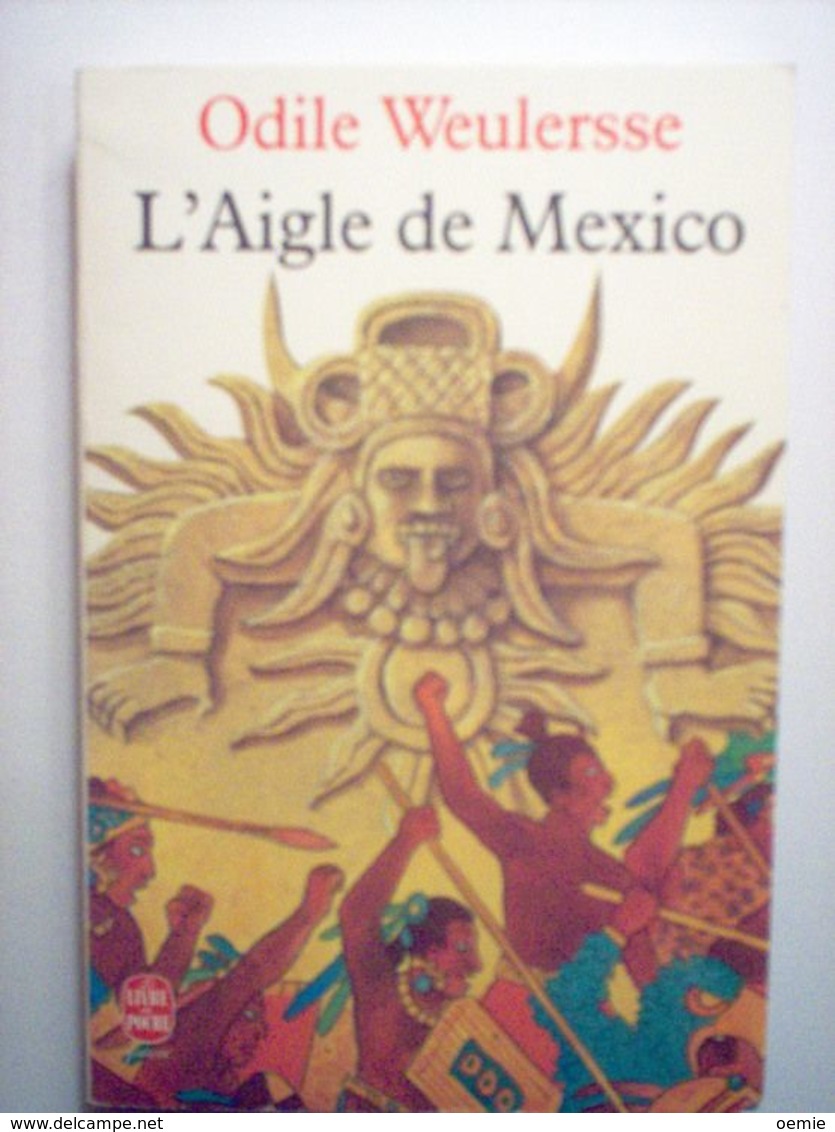 L AIGLE DE MEXICO  °°°°°  ODILE WEULERSSE - Livre De Poche