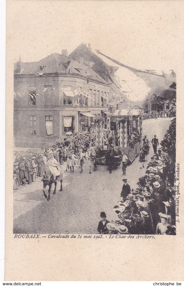 CPA Roubaix, Cavalcade Du 31 Mai 1903, Fanfare De La Liberté Et Le Char Des Archers (pk47367) - Roubaix