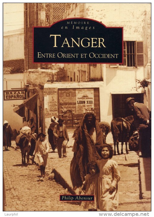 Tanger Entre Orient Et Occident. Livre De Photos. Philip Abensur - Signierte Bücher