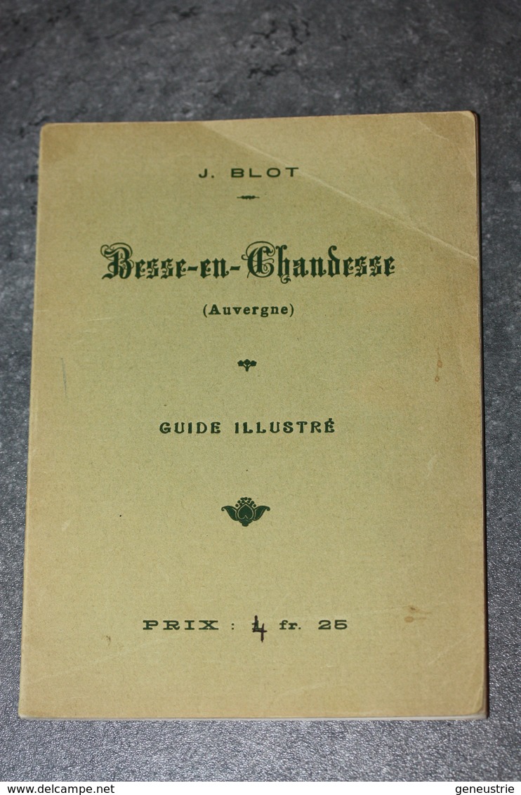 Livre Monographie Début XXe "Besse-en-Chandesse (Auvergne) Par J. Blot" Besse-et-Saint-Anastaise - Auvergne