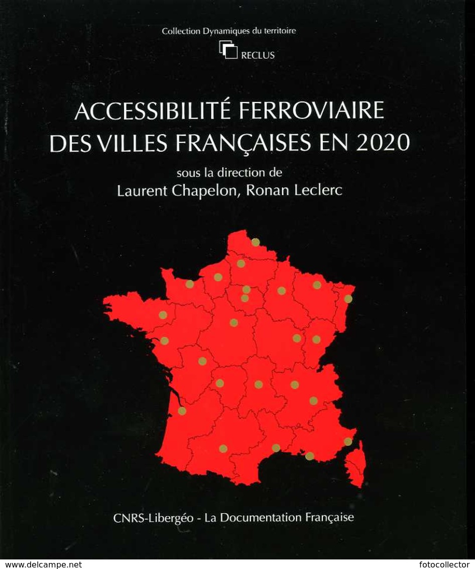 Train : Accessibilité Ferroviaire Des Villes Françaises En 2020 Par Chapelon Et Leclerc (ISBN 9782110066640) - Railway & Tramway