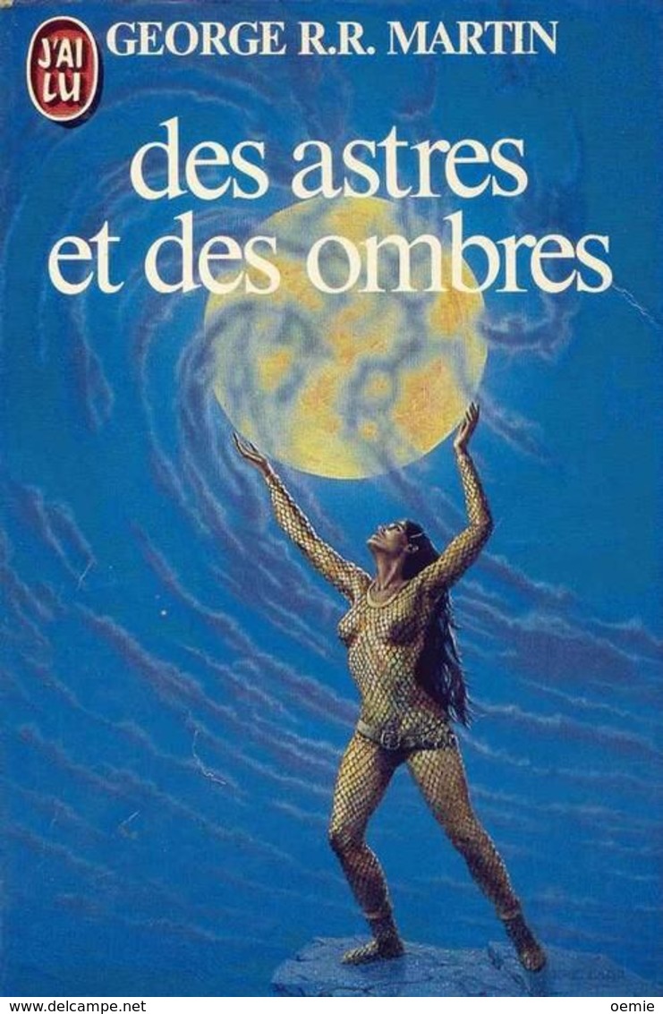 DES ASTRES ET DES OMBRES  °°°° GEORGE R.R. MARTIN - J'ai Lu