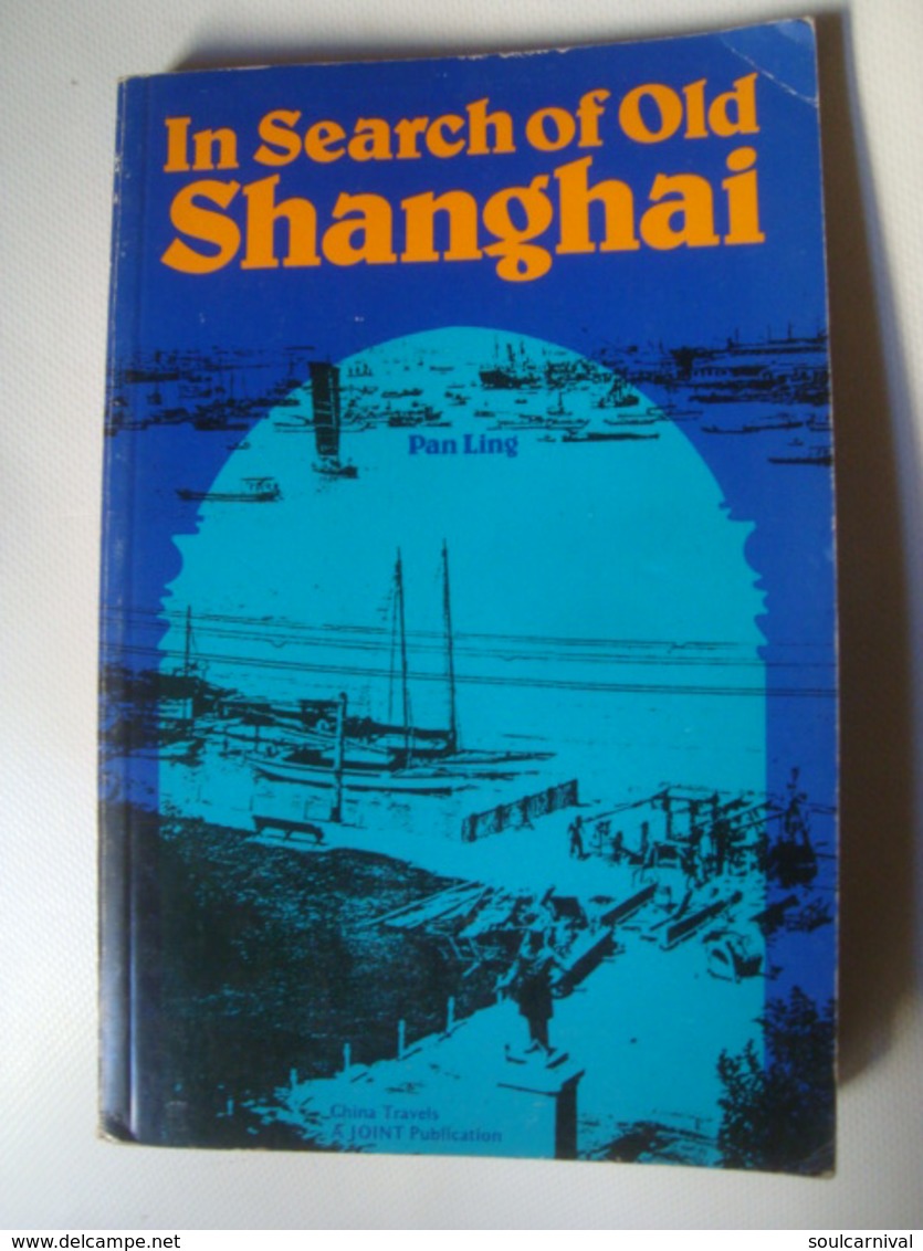 IN SEARCH OF OLD SHANGHAI - PAN LING - CHINA, JOINT PUBL. CO., 1983. - Asie