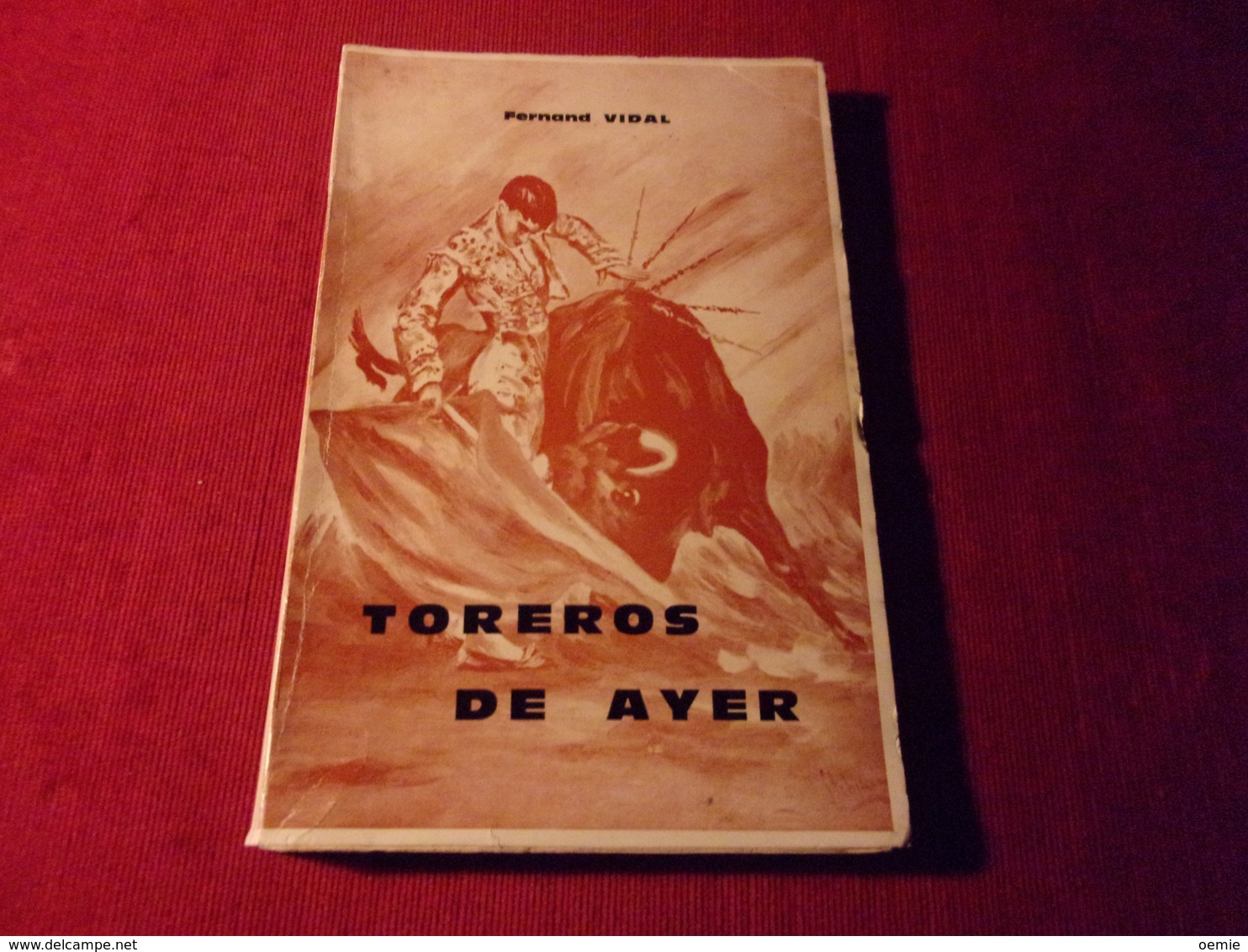 COLLECTION LIVRES AVEC AUTOGRAPHES  ° FERNAND VIDAL  ° TOREROS DE AYER - Other & Unclassified