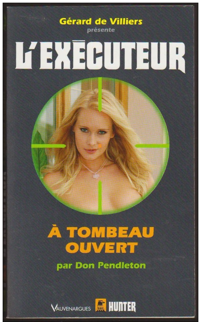 L EXECUTEUR 290 / A TOMBEAU OUVERT Par DON PENDLETON / GERARD DE VILLIERS HUNTER VAUVENARGUES 2011 H29 - Gerard De Villiers