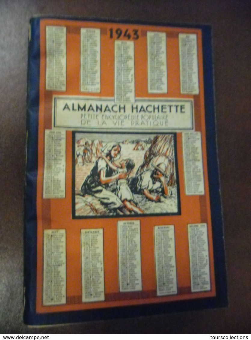 ALMANACH 1943 - ALMANACH HACHETTE - Petite Encyclopédie Populaire De La Vie Pratique - Rare Dans Cet état Période Guerre - Autres & Non Classés