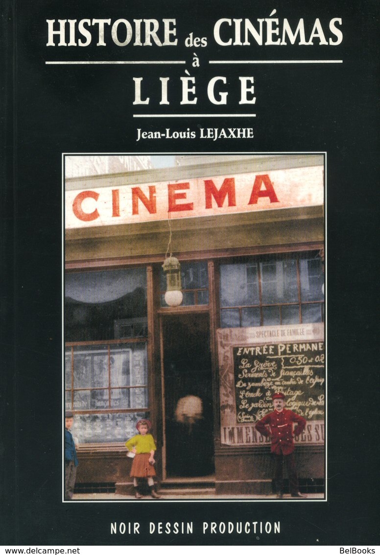 Histoire Des Cinémas à Liège - Jean-Louis Lejaxhe - 1999 - Geschichte