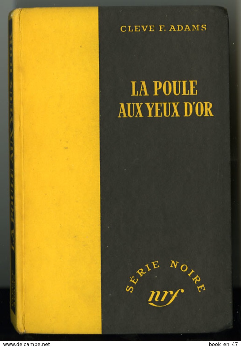 {43048} Cleve F. Adams " La Poule Aux Yeux D'or "; Gallimard Série Noire N° 107 ;  10 Novembre 1951 . - Série Noire