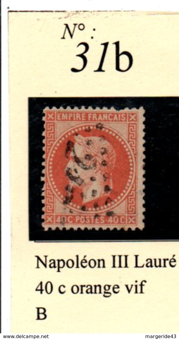 N° 31B NAPOLEON LAURE 40 C ORANGE VIF - 1863-1870 Napoléon III Lauré