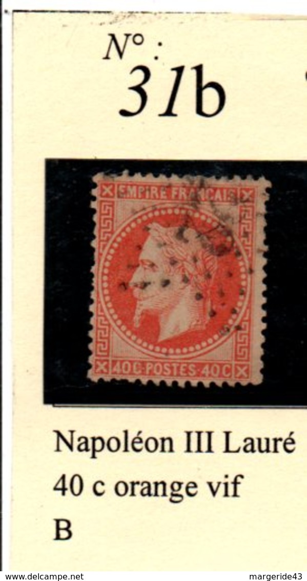 N° 31B NAPOLEON LAURE 40 C ORANGE VIF - 1863-1870 Napoléon III Lauré