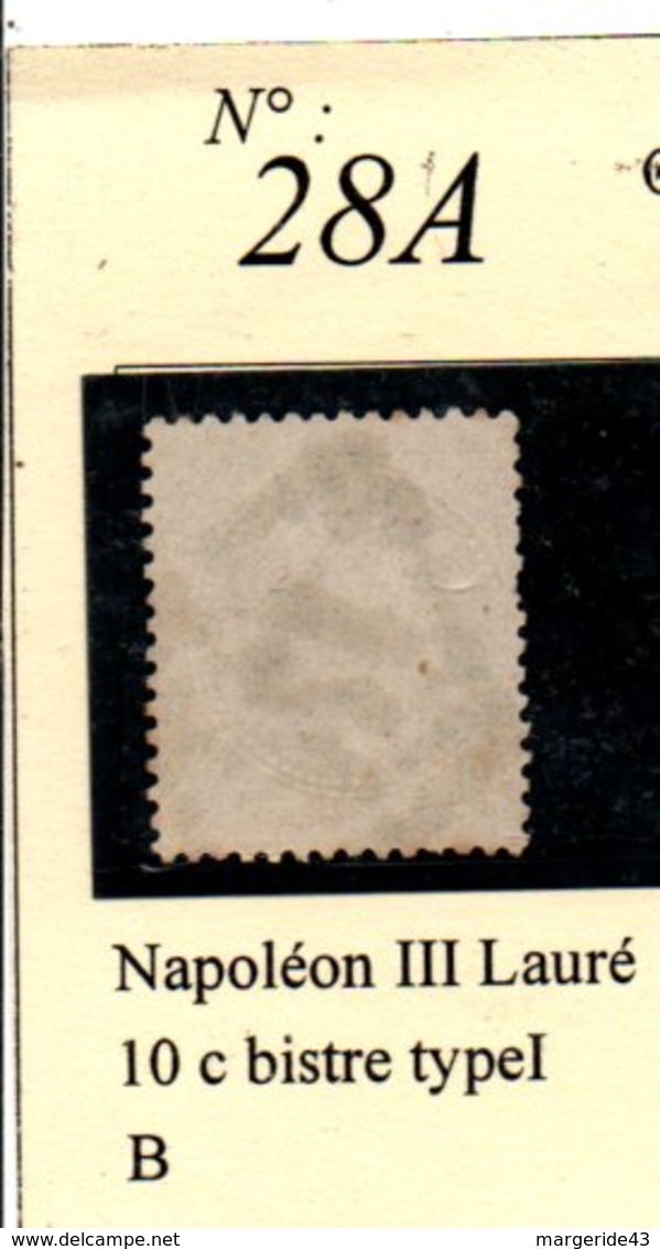 N°28A  NAPOLEON III LAURE 10 C BISTRE TYPE 1 - 1863-1870 Napoléon III Lauré