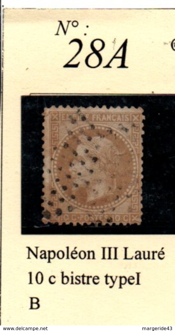 N°28A  NAPOLEON III LAURE 10 C BISTRE TYPE 1 - 1863-1870 Napoleone III Con Gli Allori