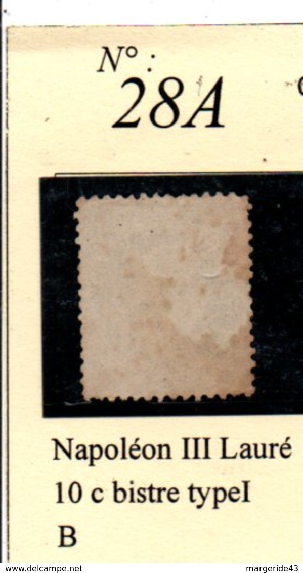 N°28A  NAPOLEON III LAURE 10 C BISTRE TYPE 1 - 1863-1870 Napoléon III Lauré