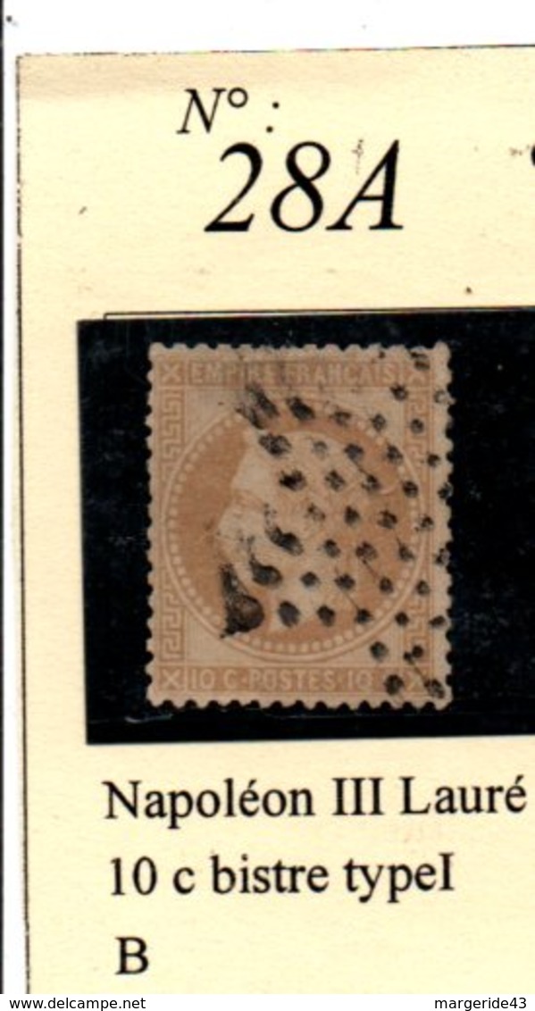 N°28A  NAPOLEON III LAURE 10 C BISTRE TYPE 1 - 1863-1870 Napoléon III Lauré