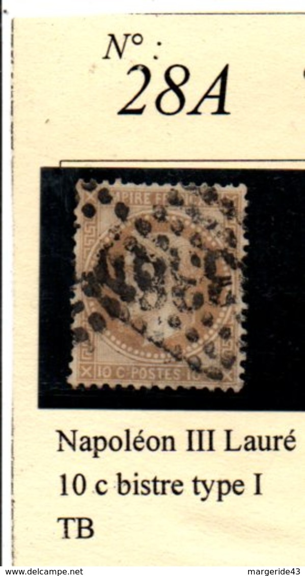 N°28A  NAPOLEON III LAURE 10 C BISTRE TYPE 1 - 1863-1870 Napoleon III With Laurels