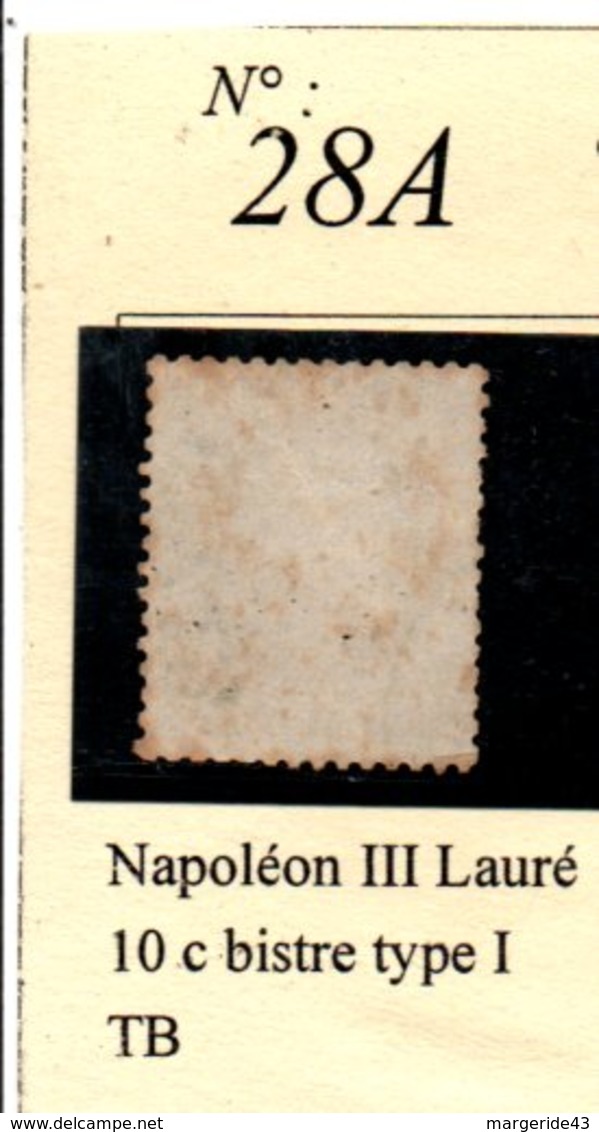 N°28A  NAPOLEON III LAURE 10 C BISTRE TYPE 1 - 1863-1870 Napoléon III Lauré