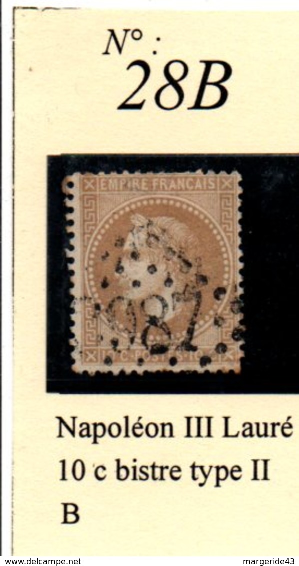 N°28B  NAPOLEON III LAURE 10 C BISTRE TYPE 2 - 1863-1870 Napoléon III Lauré