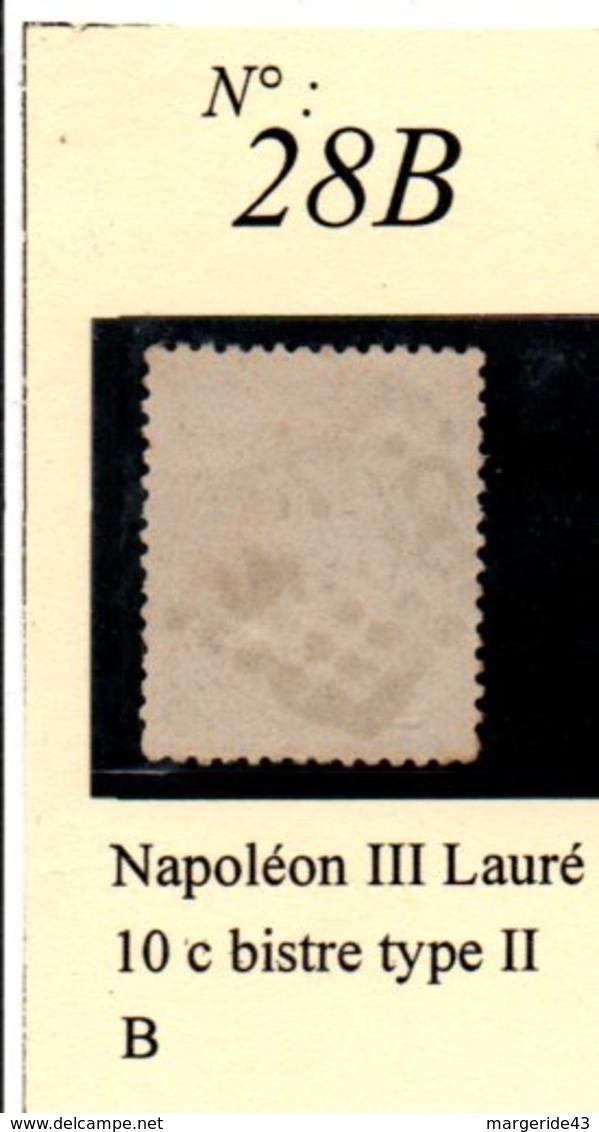 N°28B  NAPOLEON III LAURE 10 C BISTRE TYPE 2 - 1863-1870 Napoléon III Lauré