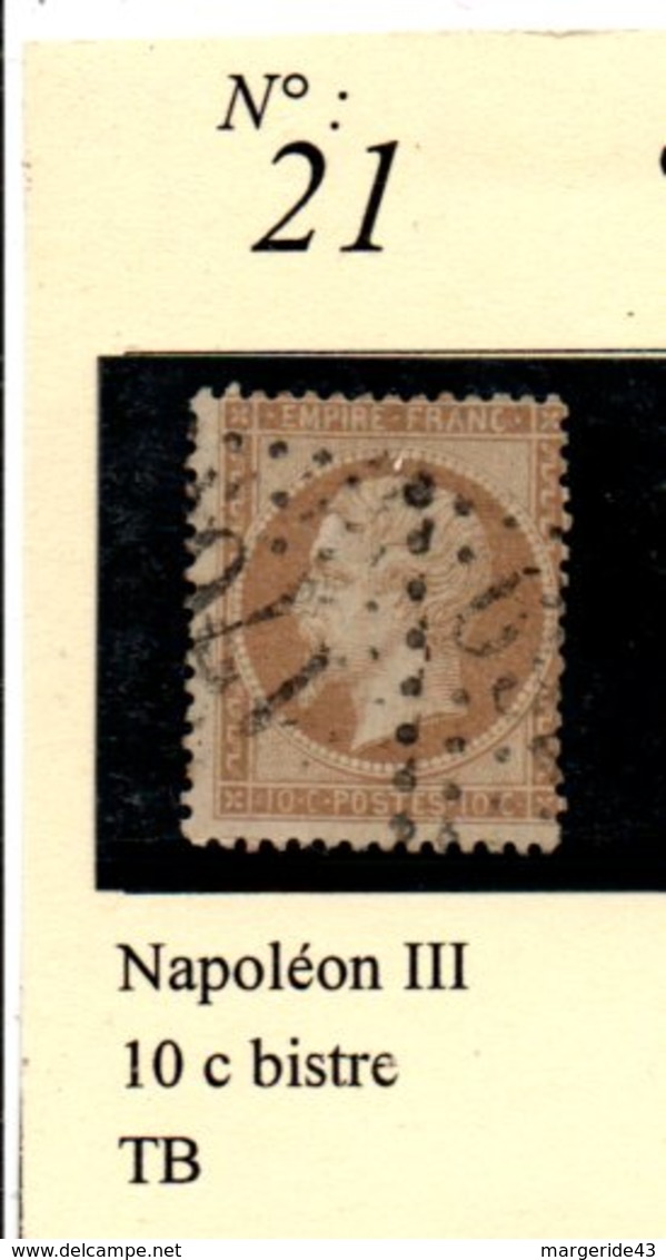 N°21  NAPOLEON III 10 C BISTRE - 1862 Napoléon III