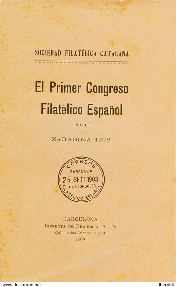 Bibliografía. 1908. EL PRIMER CONGRESO FILATELICO ESPAÑOL. Sociedad Filatélica Catalana. Zaragoza, 1908. RARISIMO EJEMPL - Altri & Non Classificati