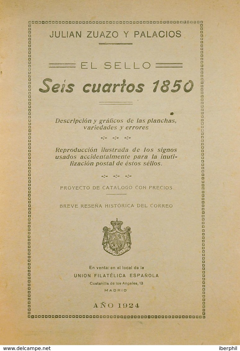 Bibliografía. 1924. EL SELLO SEIS CUARTOS 1850. Julián Zuazo Y Palacios. Unión Filatélica Española. Madrid, 1924. (obra  - Autres & Non Classés