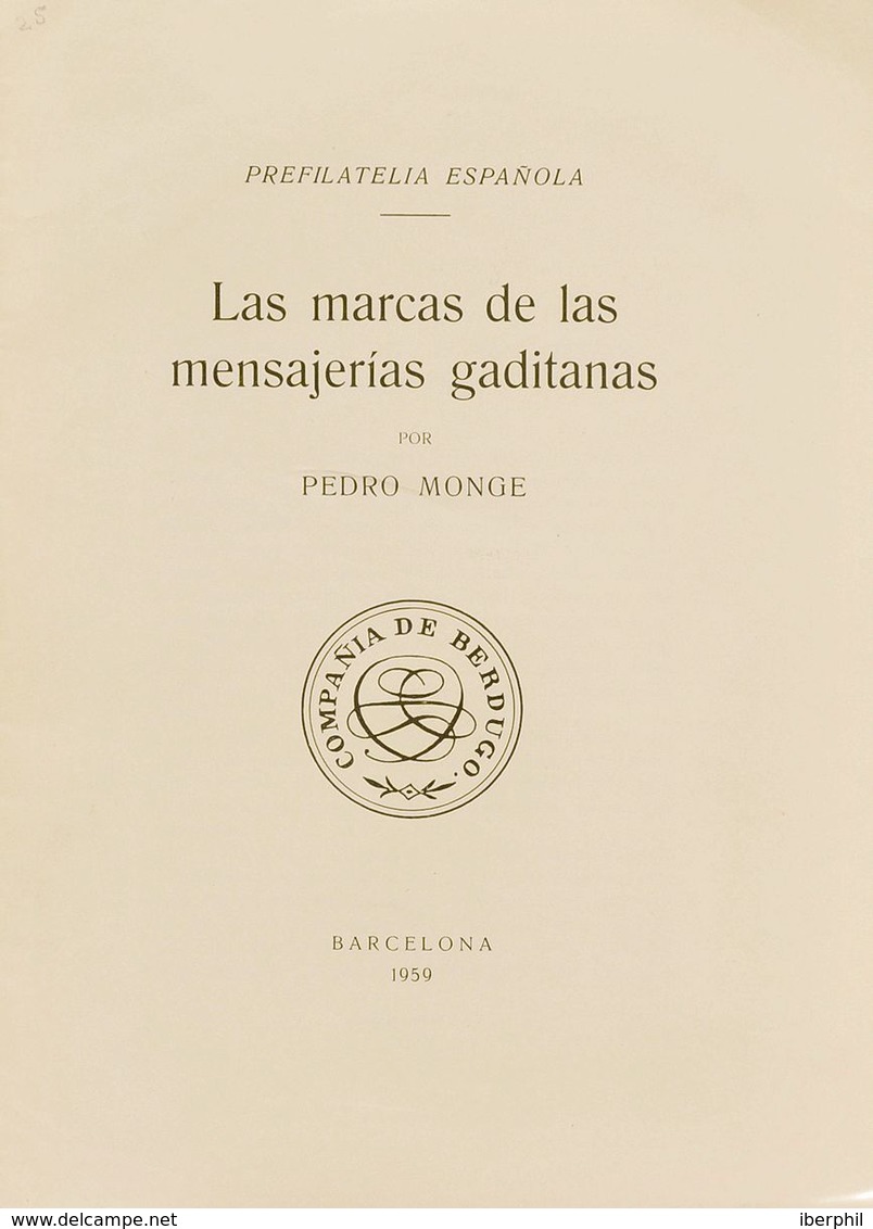 Bibliografía. 1959. PRE-FILATELIA ESPAÑOLA LAS MARCAS DE LAS MENSAJERIAS GADITANAS. Pedro Monge. Barcelona, 1959. - Altri & Non Classificati