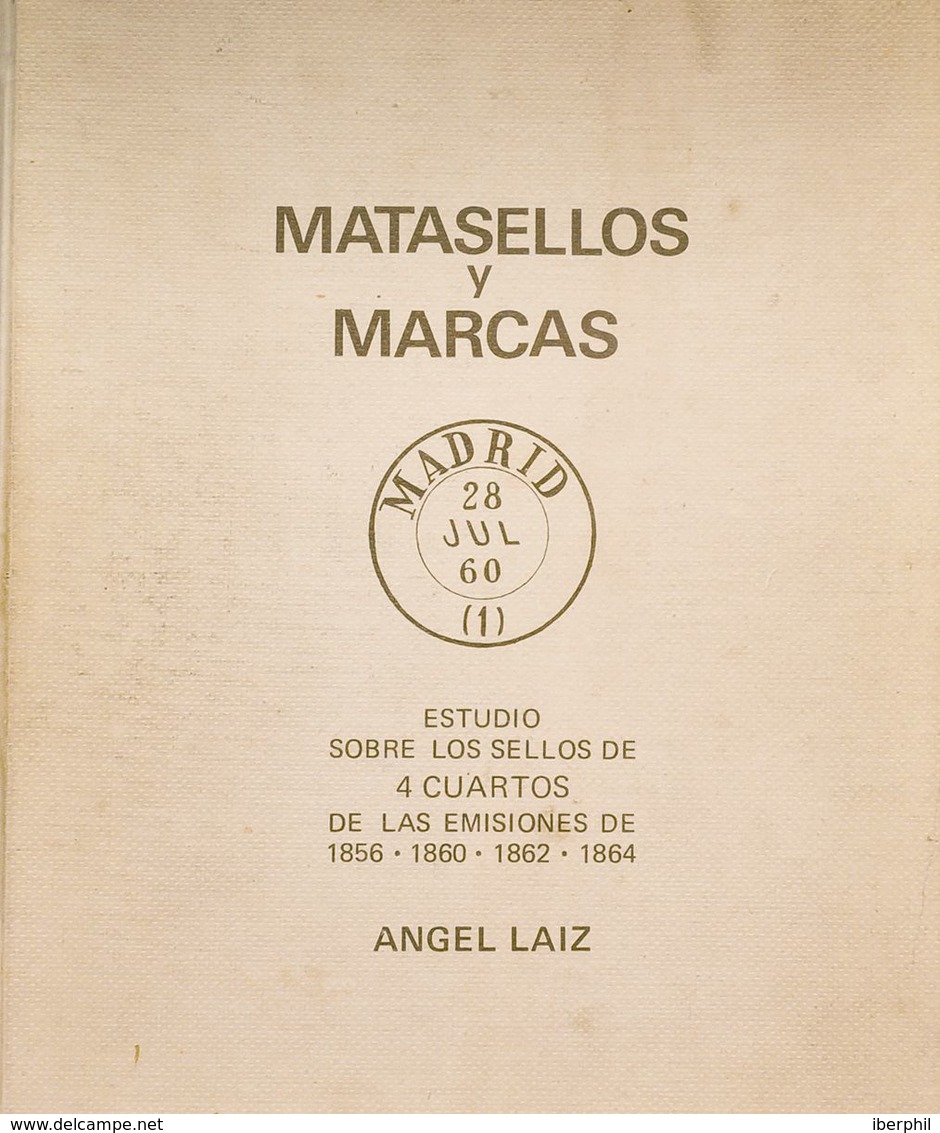 Bibliografía. 1976. MATASELLOS Y MARCAS SOBRE LOS SELLOS DE 4 CUARTOS 1856-1864. Angel Láiz. Madrid, 1976. - Otros & Sin Clasificación