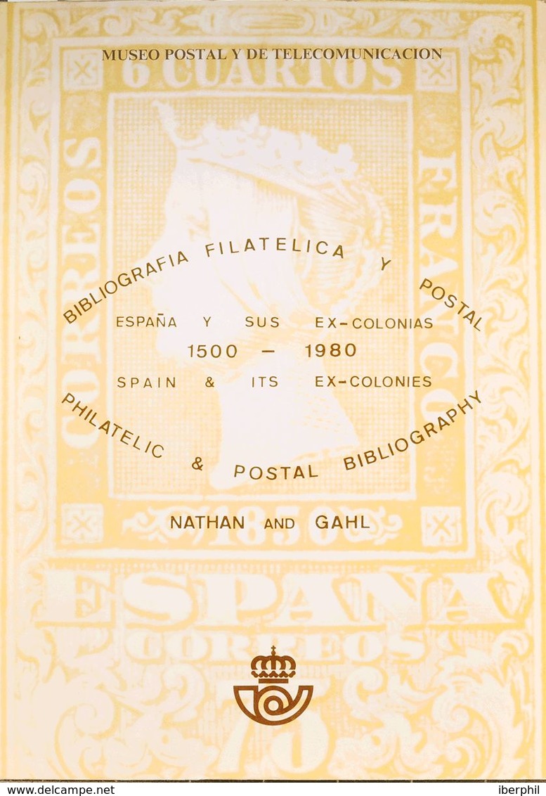 Bibliografía. 1980. BIBLIOGRAFIA FILATELICA Y POSTAL, ESPAÑA Y SUS EX-COLONIAS 1500-1980. Nathan And Gahl. Edición Museo - Otros & Sin Clasificación