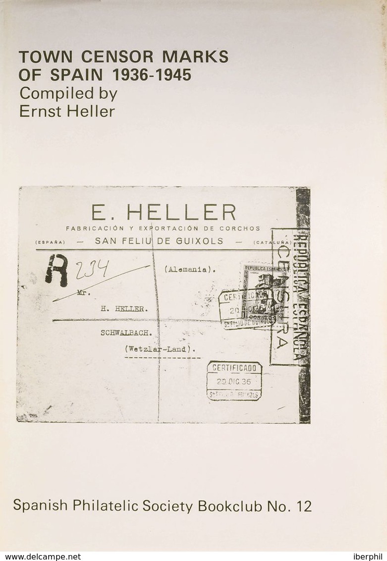 Bibliografía. 1982. TOWN CENSOR MARKS OF SPAIN 1936-1945. Ernst Heller. Edición Spanish Philatelic Society. Brighton, 19 - Sonstige & Ohne Zuordnung