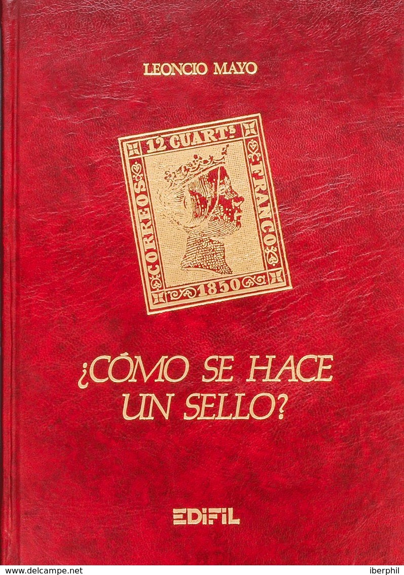 Bibliografía. (1983ca). ¿COMO SE HACE UN SELLO?. Leoncio Mayo. Ediciones Edifil. Madrid, 1983ca. - Otros & Sin Clasificación