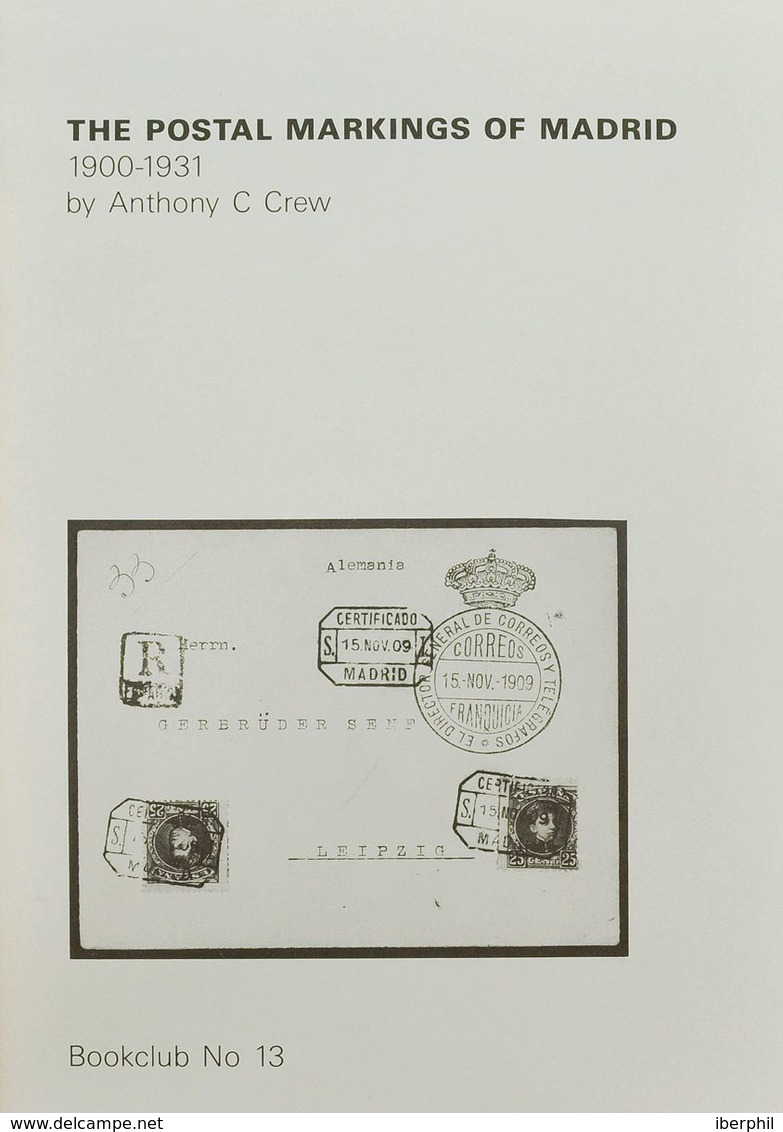 Bibliografía. 1984. THE POSTAL MARKINGS OF MADRID (1900-1931). Anthony C. Crew. Bookclub Nº13. Hove, 1984. - Sonstige & Ohne Zuordnung