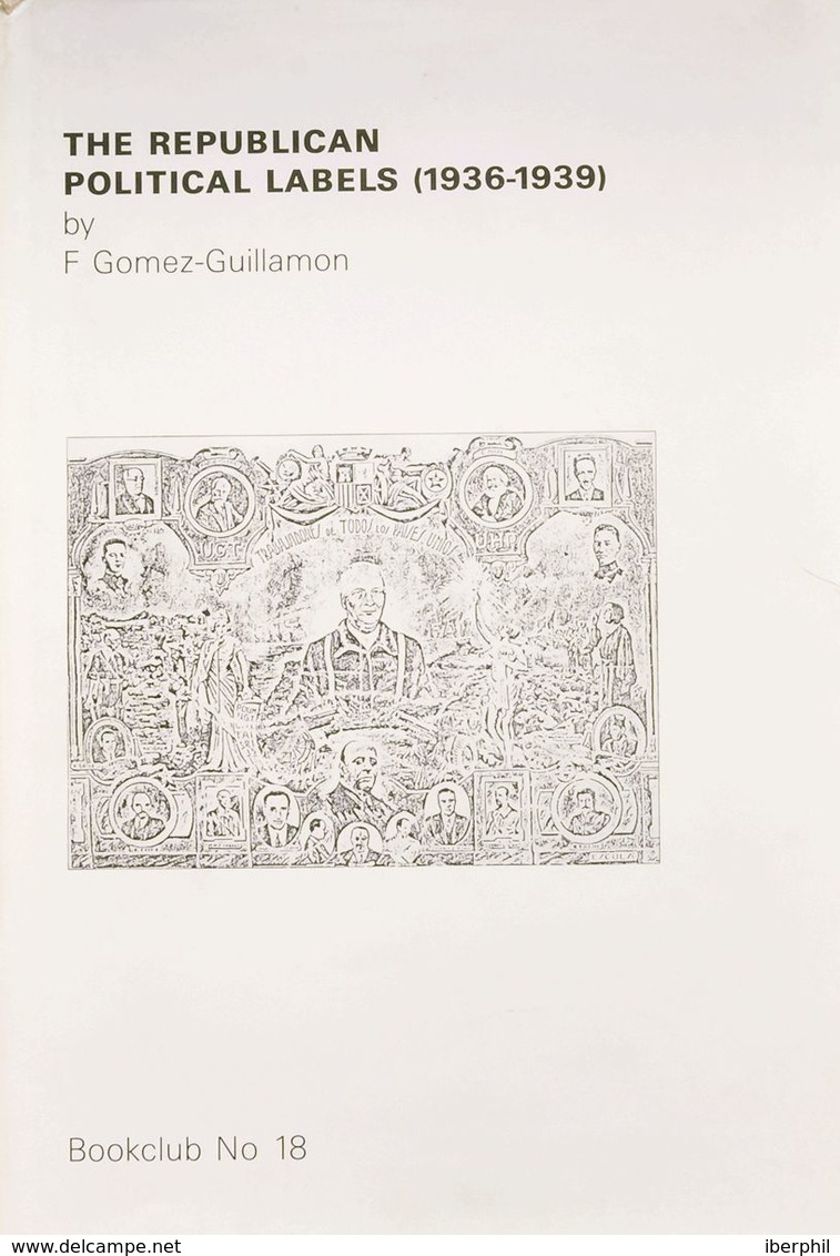 Bibliografía. 1988. THE REPUBLICAN POLITICAL LABELS (1936-1939). Félix Gómez-Guillamón. Bookclub Nº18 De Ronald Shelley. - Sonstige & Ohne Zuordnung