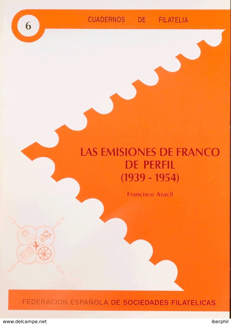 Bibliografía. 1989. LAS EMISIONES DE FRANCO DE PERFIL (1939-1954). Francisco Aracil. Edición FESOFI. Colección Cuadernos - Altri & Non Classificati