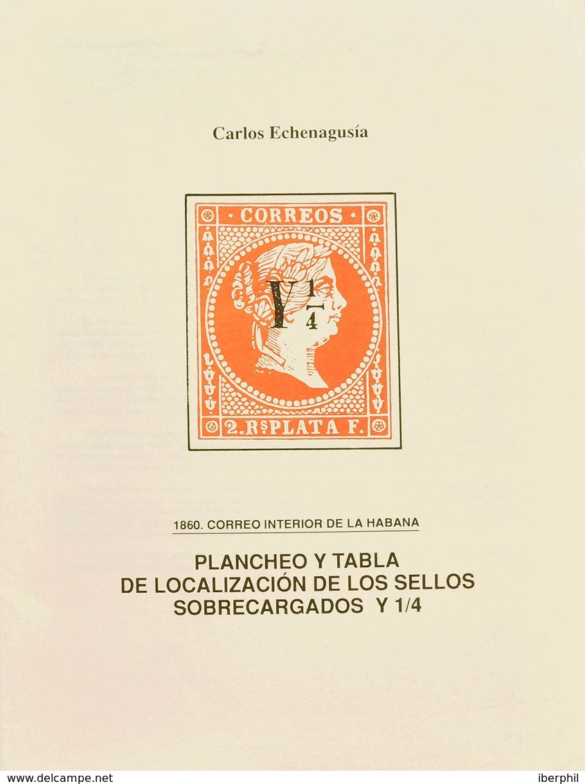 Bibliografía. 1990. PLANCHEO Y TABLA DE LOCALIZACION DE LOS SELLOS SOBRECARGADOS Y¼ DE 1860, CORREO INTERIOR DE LA HABAN - Altri & Non Classificati