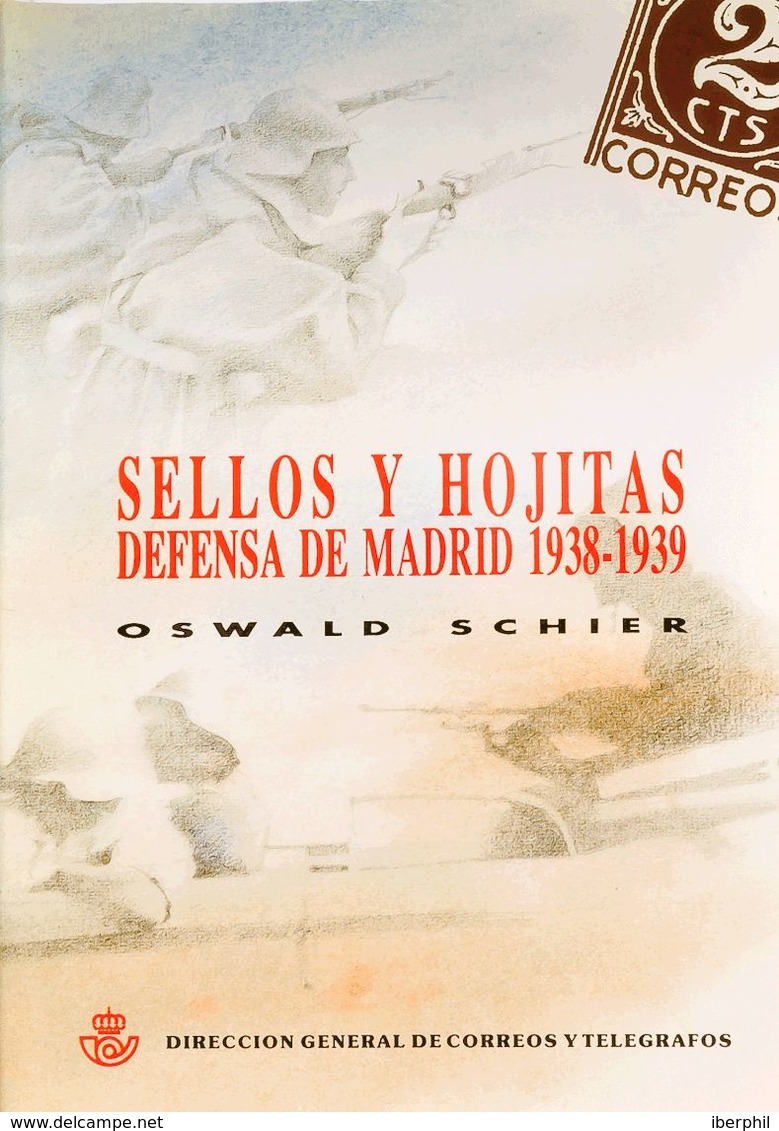 Bibliografía. 1991. SELLOS Y HOJITAS DE LA DEFENSA DE MADRID 1938-39. Oswald Schier. Madrid, 1991. - Other & Unclassified