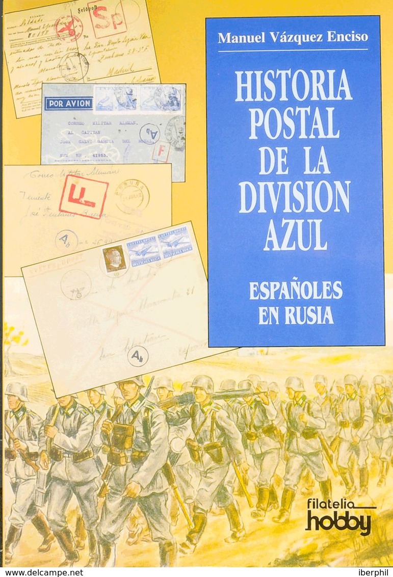 Bibliografía. 1995. HISTORIA POSTAL DE LA DIVISION AZUL. Manuel Vázquez Enciso. Filatelia Hobby. Madrid, 1995. - Sonstige & Ohne Zuordnung