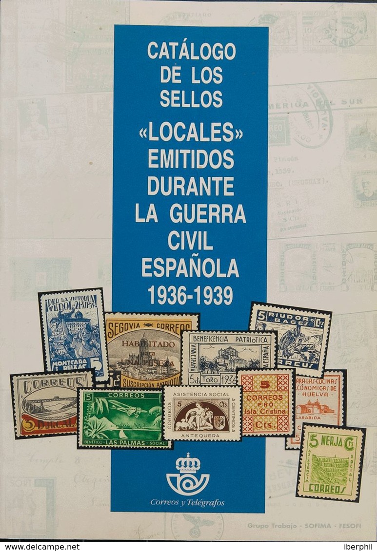 Bibliografía. 1995. CATALOGO DE LOS SELLOS LOCALES EMITIDOS DURANTE LA GUERRA CIVIL ESPAÑOLA 1936-1939. Edita Fesofi. Ma - Other & Unclassified